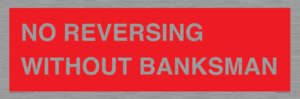 No Reversing Without Banksman